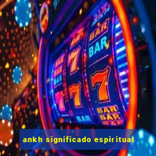 ankh significado espiritual